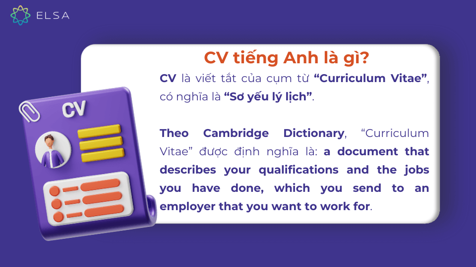 CV là viết tắt của cụm từ “Curriculum Vitae”, có nghĩa là “Sơ yếu lý lịch” CV là viết tắt của cụm từ “Curriculum Vitae”, có nghĩa là “Sơ yếu lý lịch”