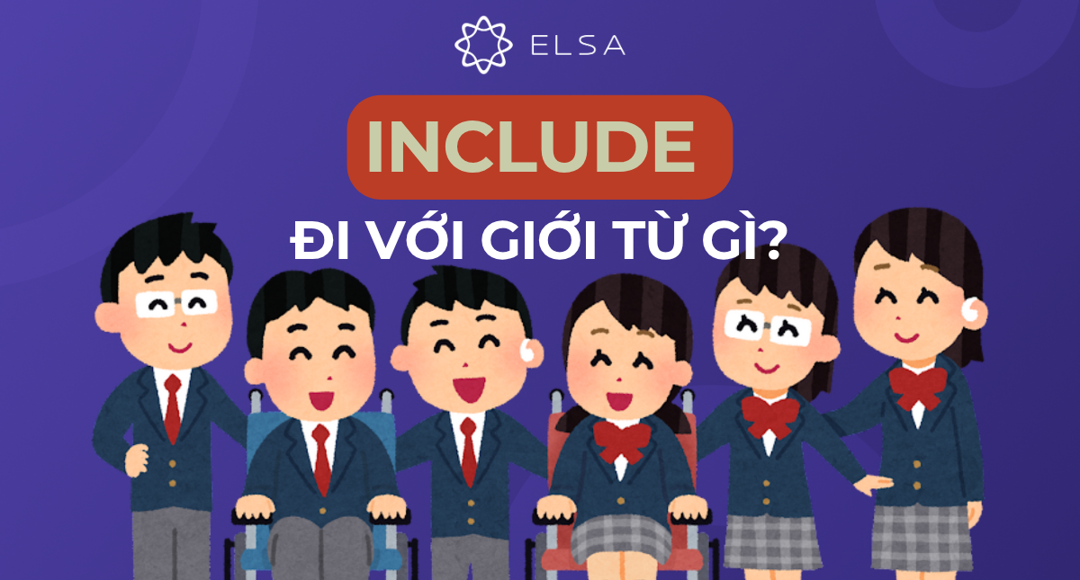 Include đi với giới từ gì? Cách dùng và bài tập có đáp án