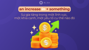 Increase đi với giới từ gì? Cách dùng và bài tập có đáp án