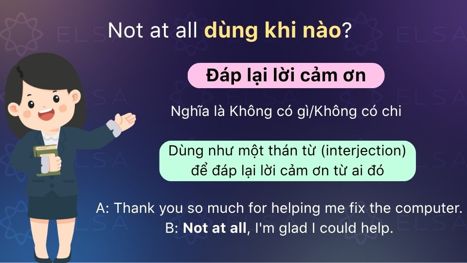 Not at all dùng để đáp lại lời cảm ơn