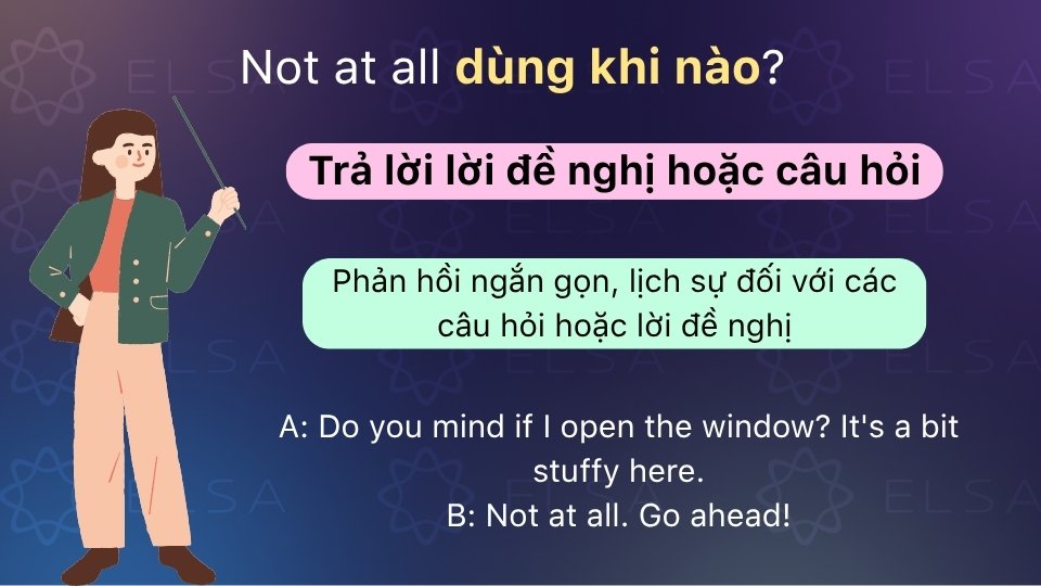 Not at all dùng để trả lời câu hỏi hoặc lời đề nghị