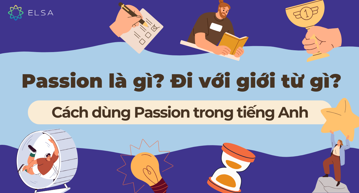Passion đi với giới từ gì? Cấu trúc và cách dùng Passion chuẩn