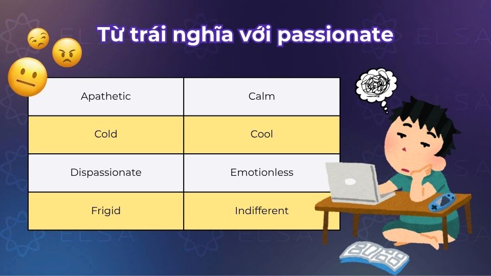 Từ trái nghĩa với passionate