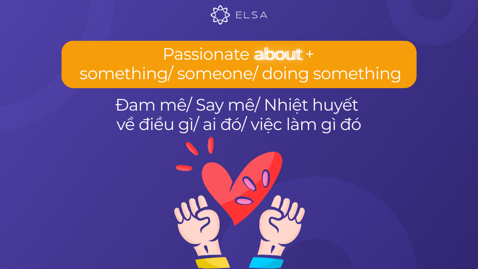 Cấu trúc passionate đi với giới từ about Cấu trúc passionate đi với giới từ about