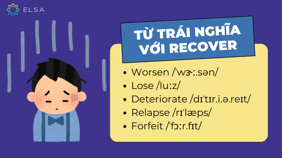 Từ trái nghĩa với recover Từ trái nghĩa với recover