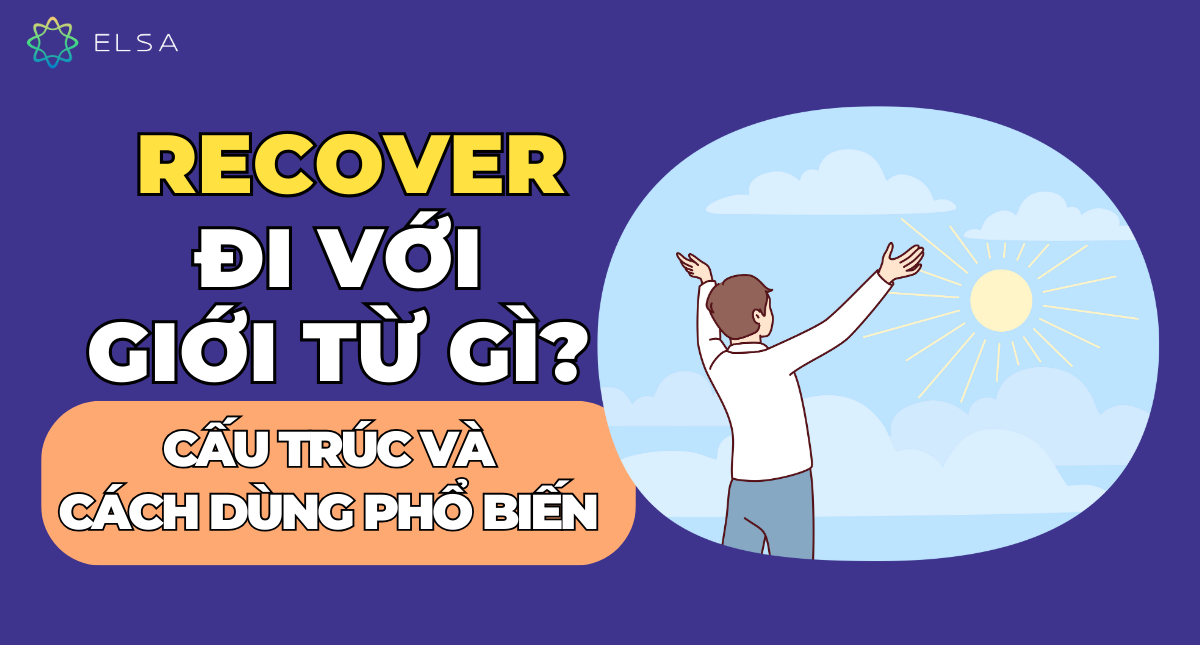 Recover đi với giới từ gì? Cấu trúc và cách dùng phổ biến nhất