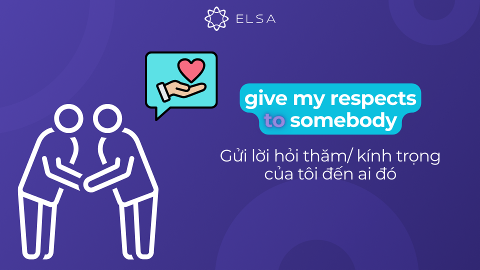 Cấu trúc give my respects to somebody Cấu trúc give my respects to somebody