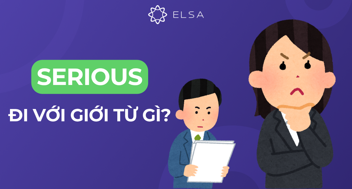 Serious đi với giới từ gì? Cấu trúc, cách dùng và bài tập