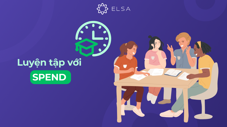 Bài tập vận dụng với spend, có đáp án Bài tập vận dụng với spend, có đáp án
