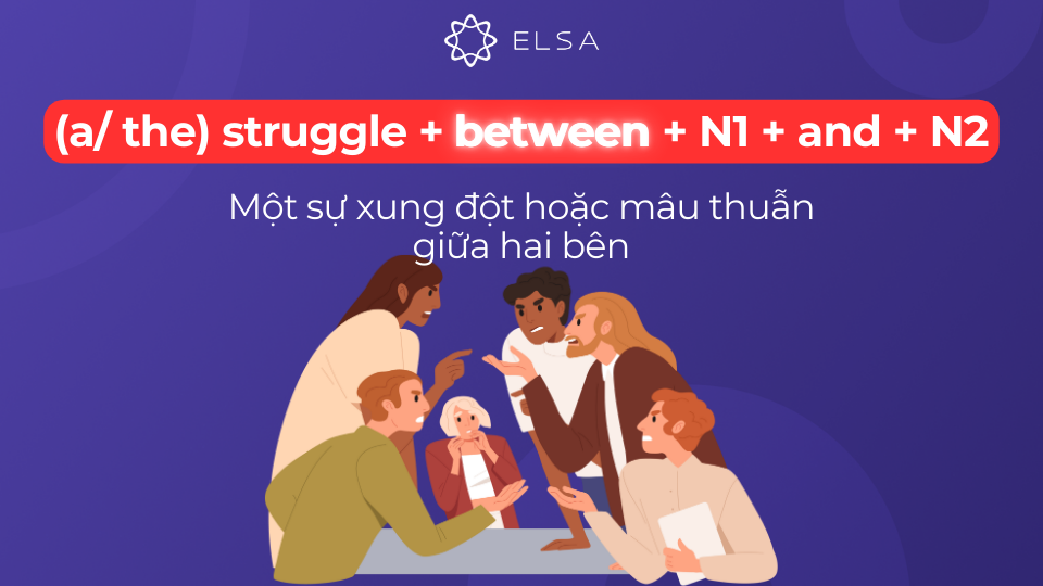 Cấu trúc struggle + between + n1 + and + n2 Cấu trúc struggle + between + n1 + and + n2