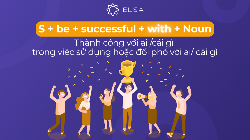 Cấu trúc successful đi với giới từ with Cấu trúc successful đi với giới từ with