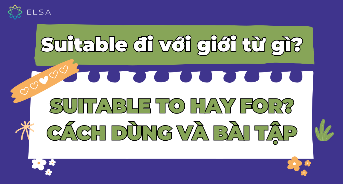 Suitable đi với giới từ gì? Suitable to hay for? Cách dùng và bài tập