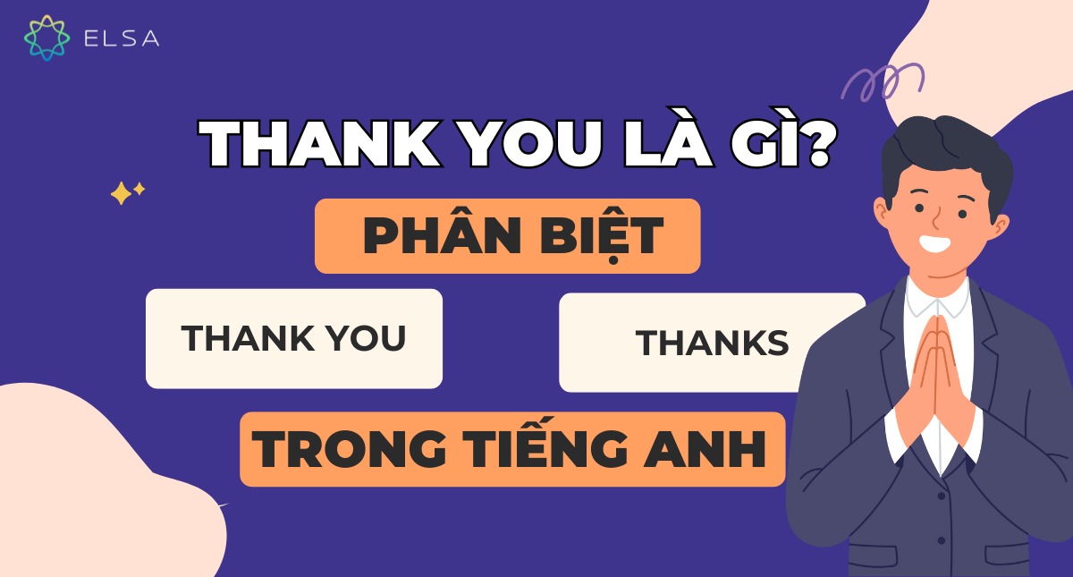 Thank you là gì? Phân biệt Thank you và Thanks trong tiếng Anh