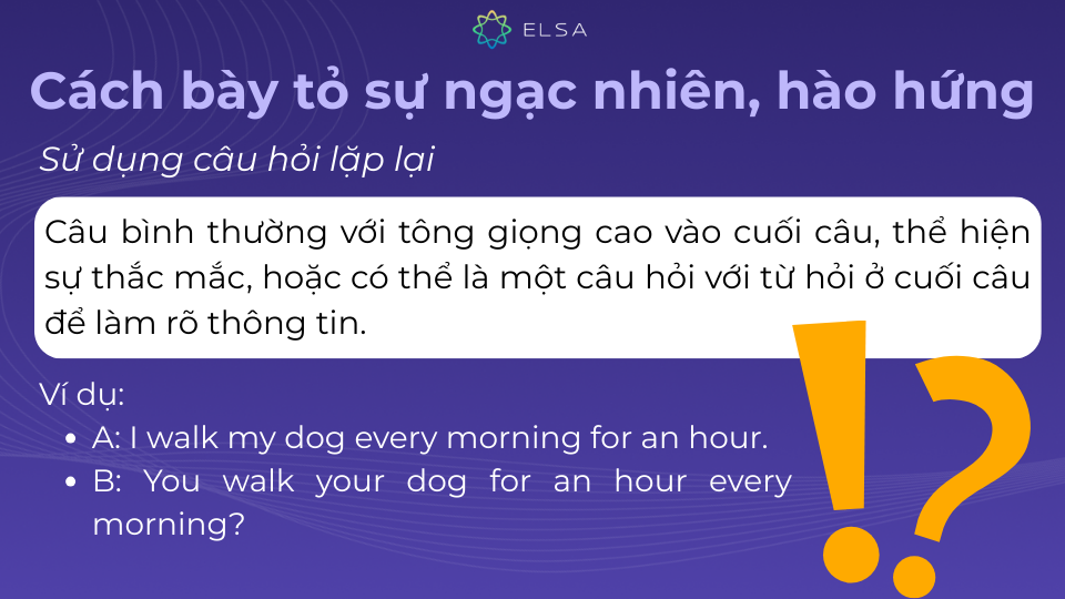 Sử dụng câu hỏi lặp lại để bày tỏ sự háo hứng, ngạc nhiên trong tiếng Anh Sử dụng câu hỏi lặp lại để bày tỏ sự háo hứng, ngạc nhiên trong tiếng Anh