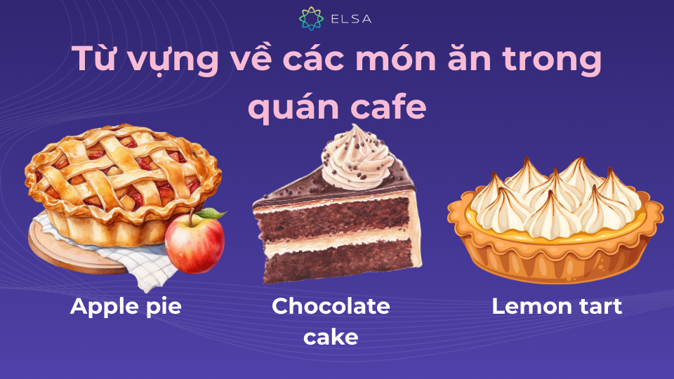 Từ vựng về các món ăn phổ biến trong quán cafe Từ vựng về các món ăn phổ biến trong quán cafe