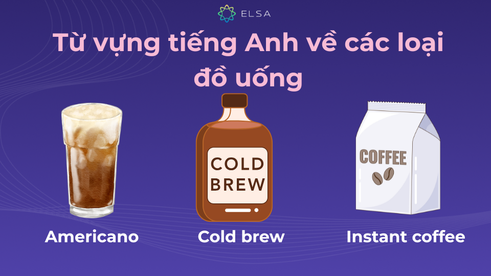 Từ vựng tiếng Anh về các loại đồ uống dùng trong quán cafe Từ vựng tiếng Anh về các loại đồ uống dùng trong quán cafe