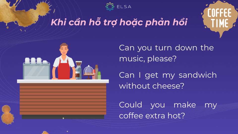 Khi cần hỗ trợ hoặc phản hồi, khách hàng có thể sử dụng các mẫu câu sau Khi cần hỗ trợ hoặc phản hồi, khách hàng có thể sử dụng các mẫu câu sau