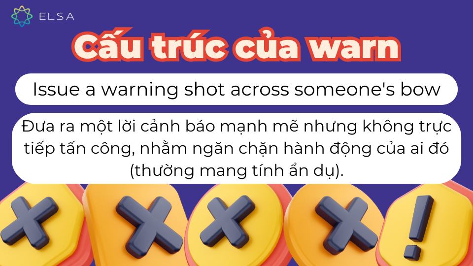 Cấu trúc Issue a warning shot across someone's bow