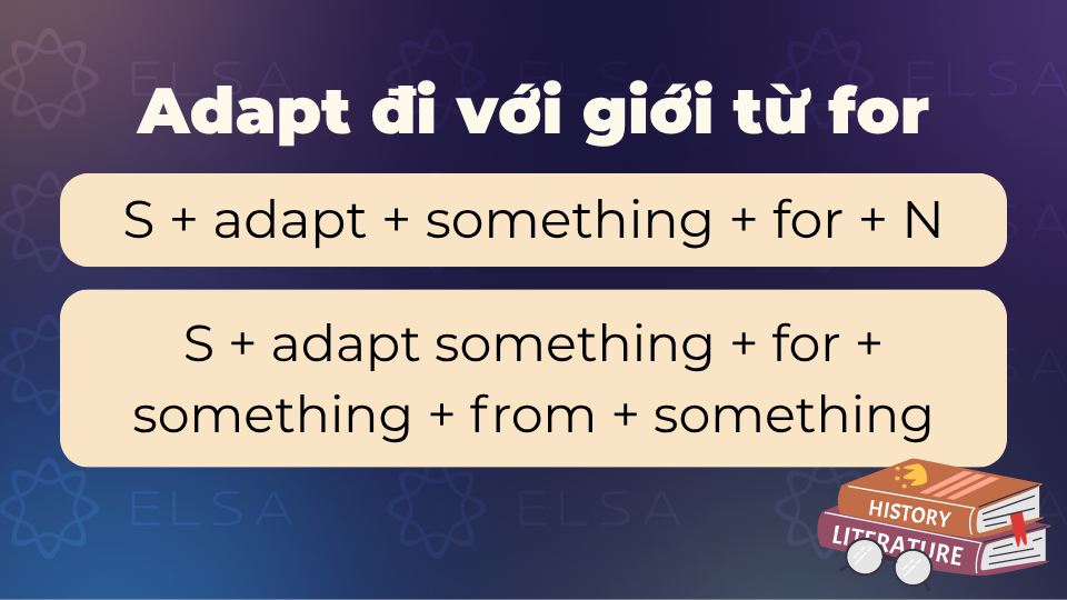 Adapt + for Adapt đi với giới từ for