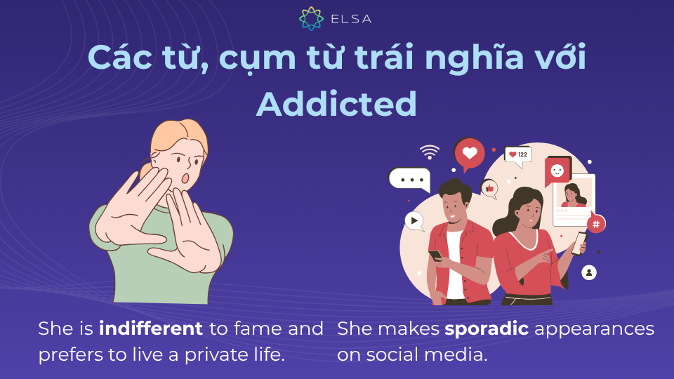 Bên cạnh từ đồng nghĩa, từ trái nghĩa với addicted cũng vô cùng quan trọng Những từ trái nghĩa với Addicted