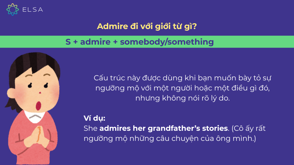 Cách dùng và ví dụ cụ thể của cấu trúc S + admire + somebody/something Cách dùng và ví dụ cụ thể của cấu trúc S + admire + somebody/something