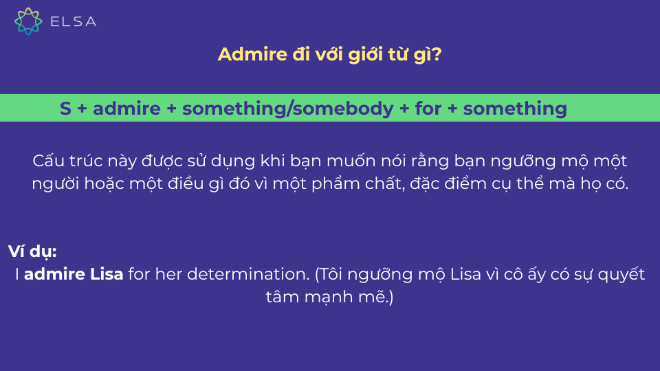 Cách dùng và ví dụ cụ thể của cấu trúc S + admire + something/somebody + for + something Cách dùng và ví dụ cụ thể của cấu trúc S + admire + something/somebody + for + something