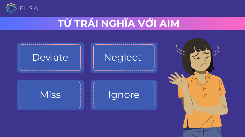 Một số từ trái nghĩa với aim Một số từ trái nghĩa với aim