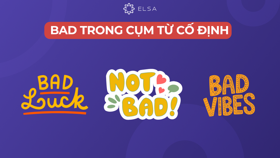 Bad có thể đóng vai trò là thành phần trong một cụm từ cố định Bad có thể đóng vai trò là thành phần trong một cụm từ cố định