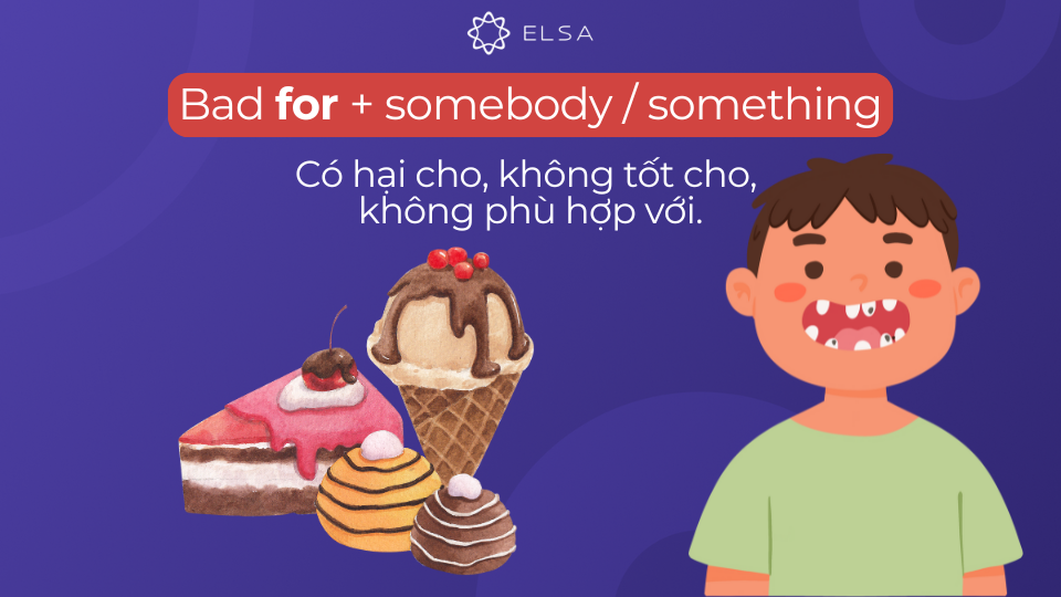 Cấu trúc bad đi với giới từ for Cấu trúc bad đi với giới từ for