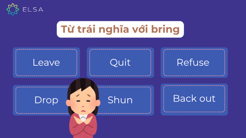 Từ trái nghĩa với bring