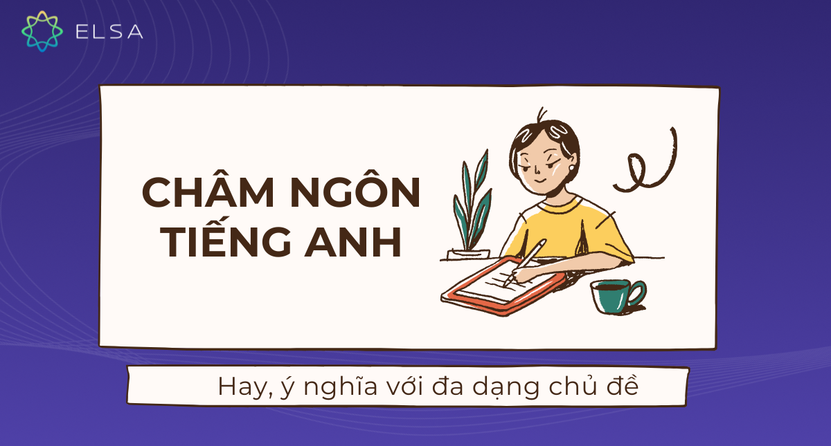 100+ châm ngôn tiếng Anh hay, ý nghĩa với đa dạng chủ đề