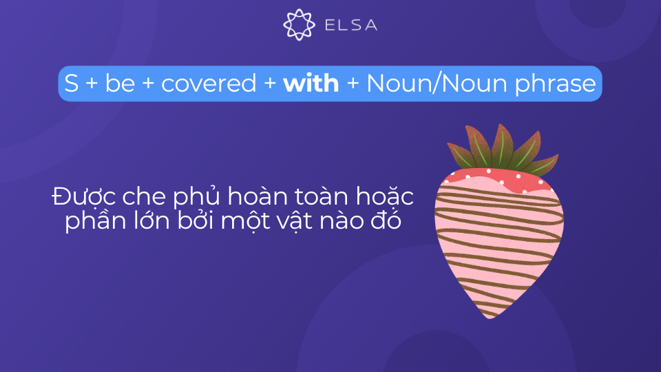 Cấu trúc covered đi với giới từ with Cấu trúc covered đi với giới từ with