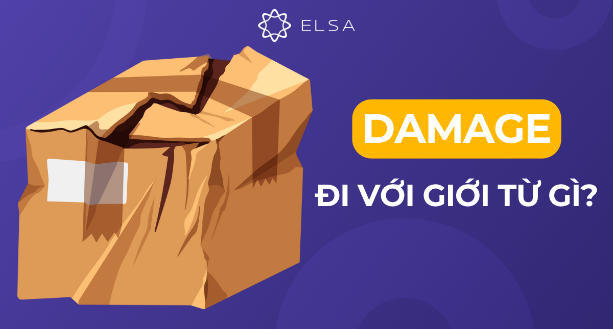 Damage đi với giới từ gì? Cấu trúc, cách dùng và bài tập