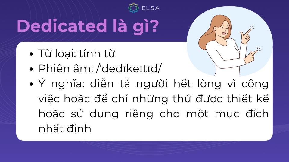 Dedicated là một tính từ trong tiếng anh diễn tả người hết lòng vì công việc Dedicated là một tính từ trong tiếng anh diễn tả người hết lòng vì công việc