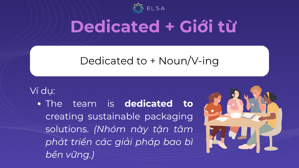 Dedicated to + Noun/V-ing sẽ cấu trúc thường xuyên được sử dụng trong thực tế Dedicated to + Noun/V-ing sẽ cấu trúc thường xuyên được sử dụng trong thực tế