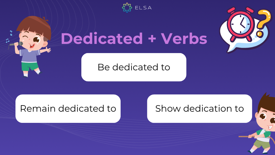 Dedicated đi với động từ thể hiện sự tận tâm Dedicated đi với động từ thể hiện sự tận tâm