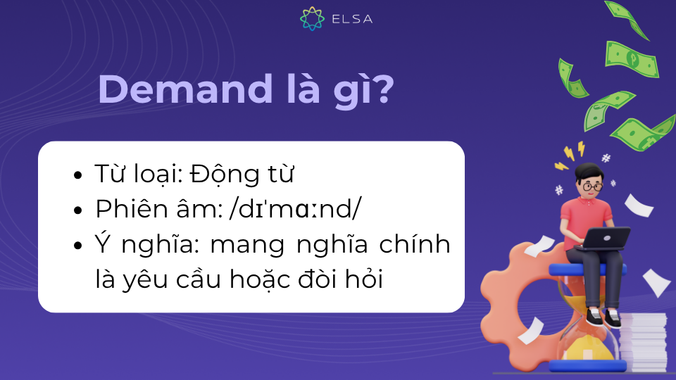 Demand là một động từ mang ý nghĩa chính là yêu cầu hoặc đòi hỏi Demand là một động từ mang ý nghĩa chính là yêu cầu hoặc đòi hỏi