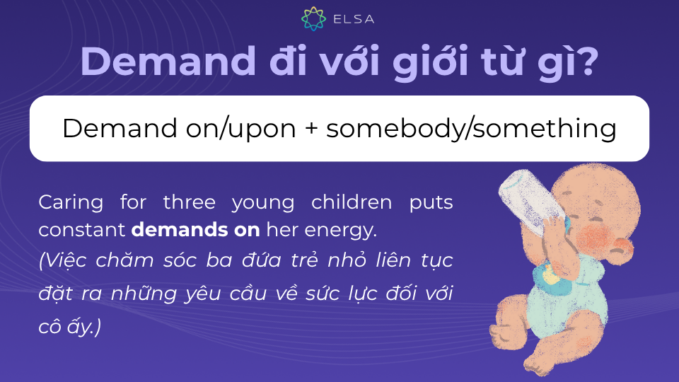 Cấu trúc demand on/upon để diễn tả những yêu cầu, áp lực hoặc đòi hỏi khắt khe Cấu trúc demand on/upon để diễn tả những yêu cầu, áp lực hoặc đòi hỏi khắt khe