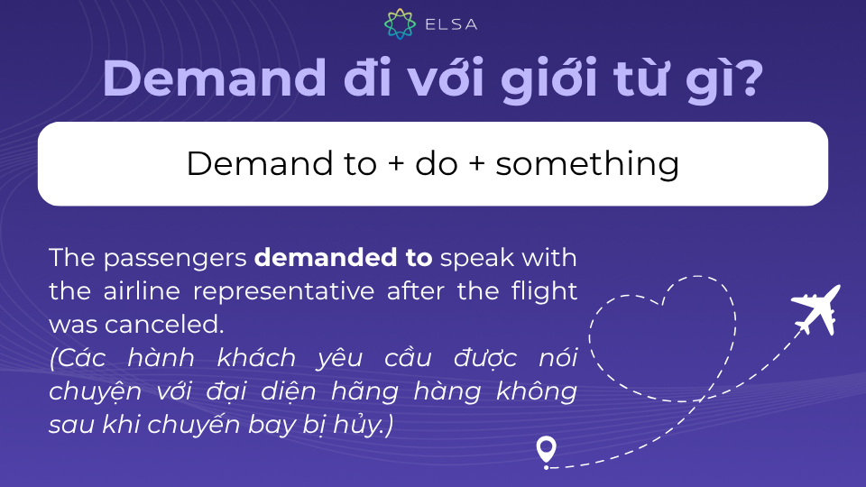 Demand đi với to được sử dụng khi một người muốn làm điều gì đó một cách kiên quyết Demand đi với to được sử dụng khi một người muốn làm điều gì đó một cách kiên quyết