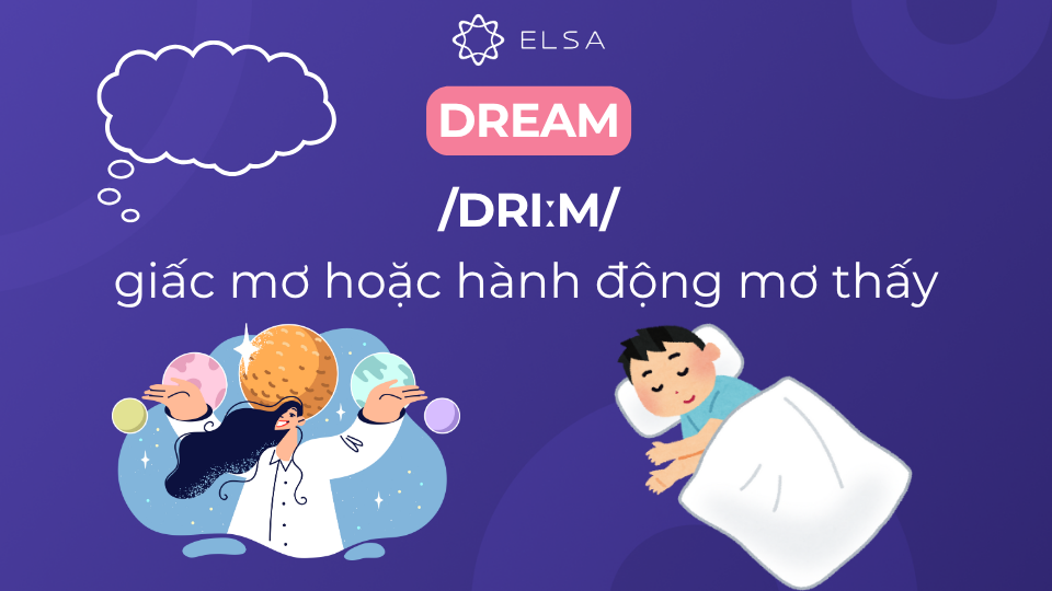 Dream mang nghĩa là giấc mơ và có thể đóng nhiều vai trò trong tiếng Anh Định nghĩa dream là gì trong tiếng Anh