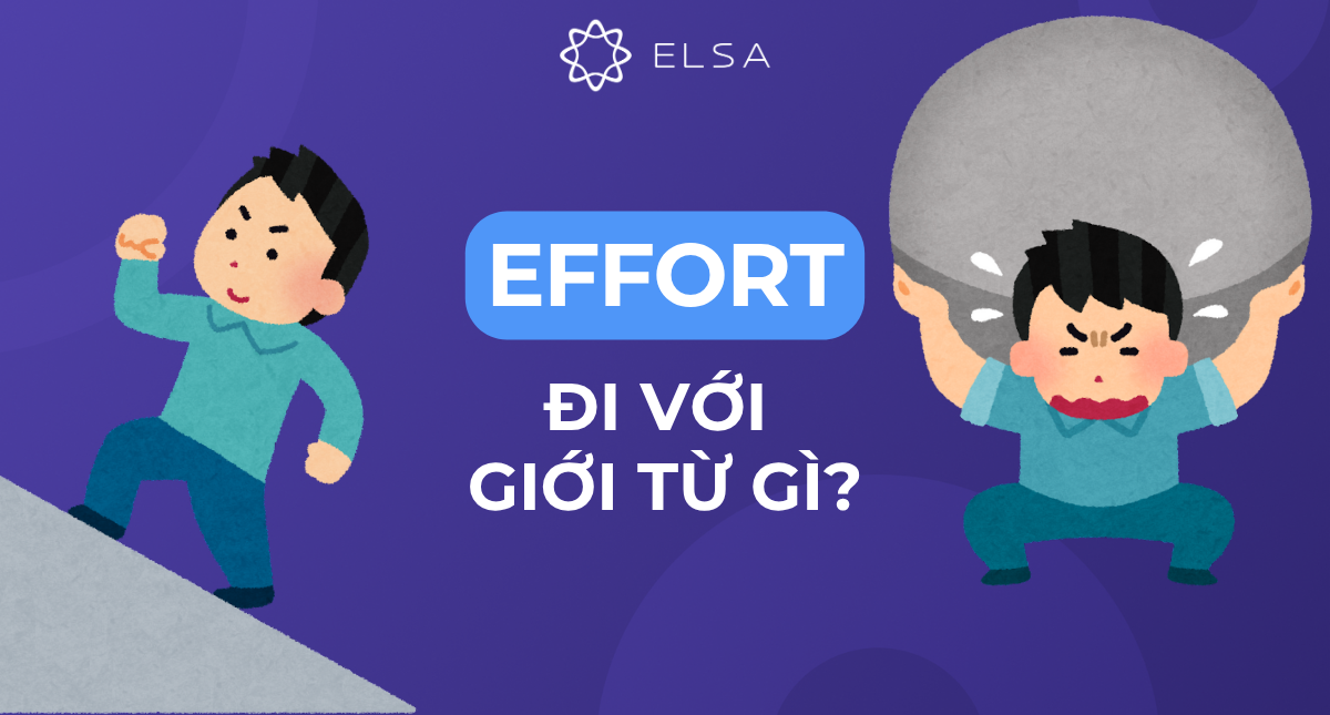 Effort đi với giới từ gì? Cấu trúc, cách dùng và bài tập