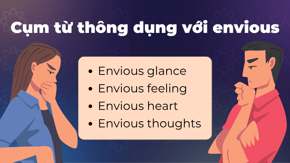 Các cụm từ thông dụng với envious Các cụm từ thông dụng với envious