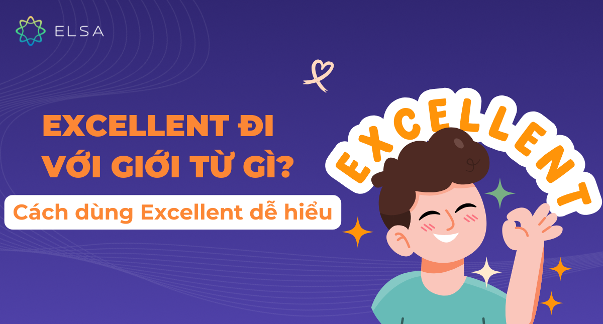 Excellent đi với giới từ gì? Cách dùng Excellent dễ hiểu