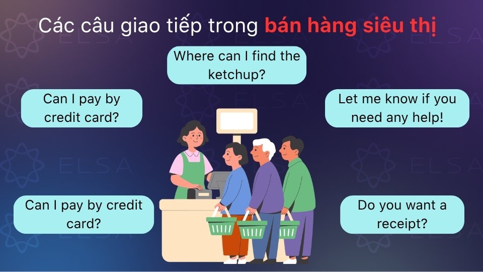 Câu giao tiếp bán hàng siêu thị giúp tư vấn sản phẩm, hướng dẫn tìm đồ và thanh toán Câu giao tiếp bán hàng siêu thị giúp tư vấn sản phẩm, hướng dẫn tìm đồ và thanh toán