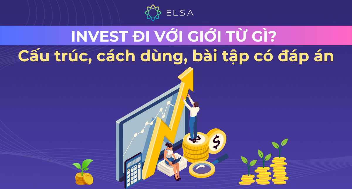 Invest đi với giới từ gì? Cấu trúc, cách dùng, bài tập có đáp án