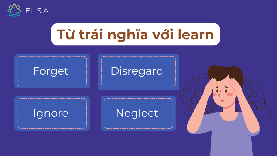 Một số từ trái nghĩa của learn