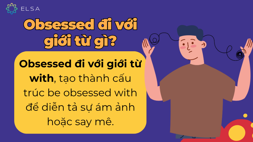 Obsessed đi với giới từ gì? Obsessed đi với giới từ with trong tiếng Anh