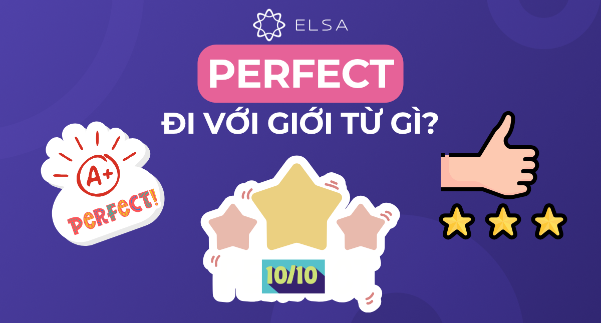 Perfect đi với giới từ gì? Hướng dẫn chi tiết và ví dụ