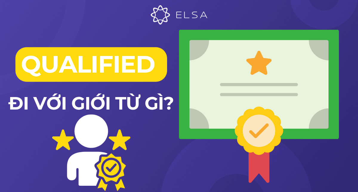 Qualified đi với giới từ gì? Hướng dẫn chi tiết và ví dụ