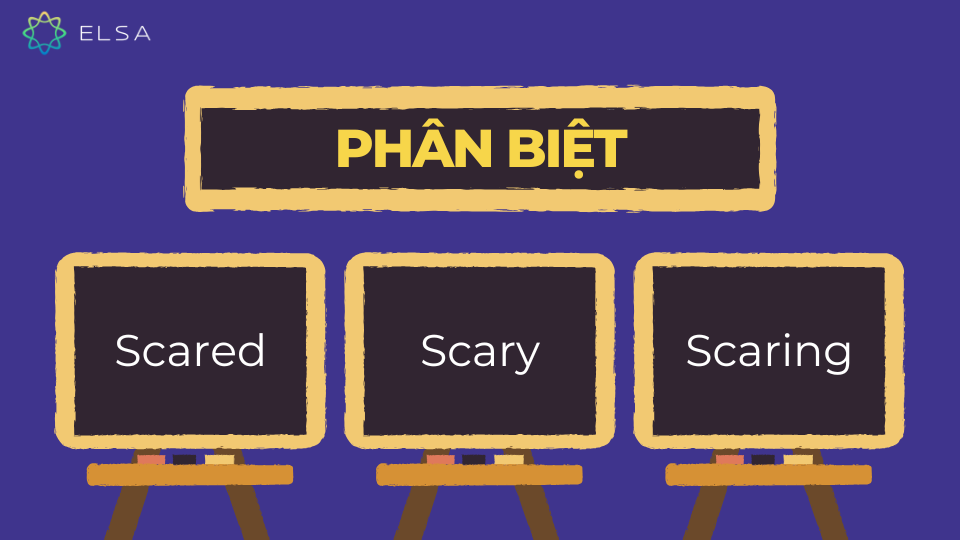 Phân biệt scared, scary và scaring Phân biệt scared, scary và scaring